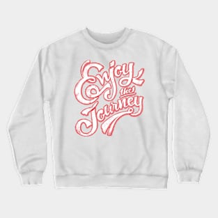 Enjoy The Journey Crewneck Sweatshirt